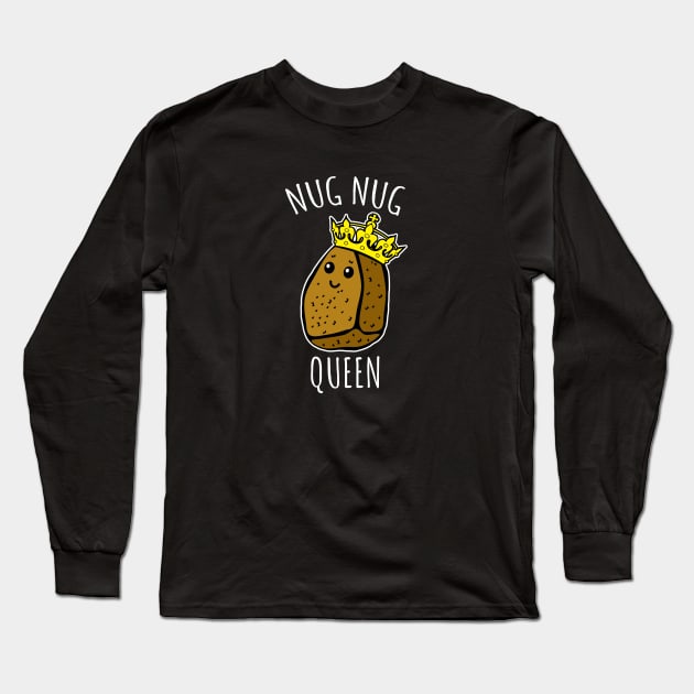 Nug Nug Queen Long Sleeve T-Shirt by LunaMay